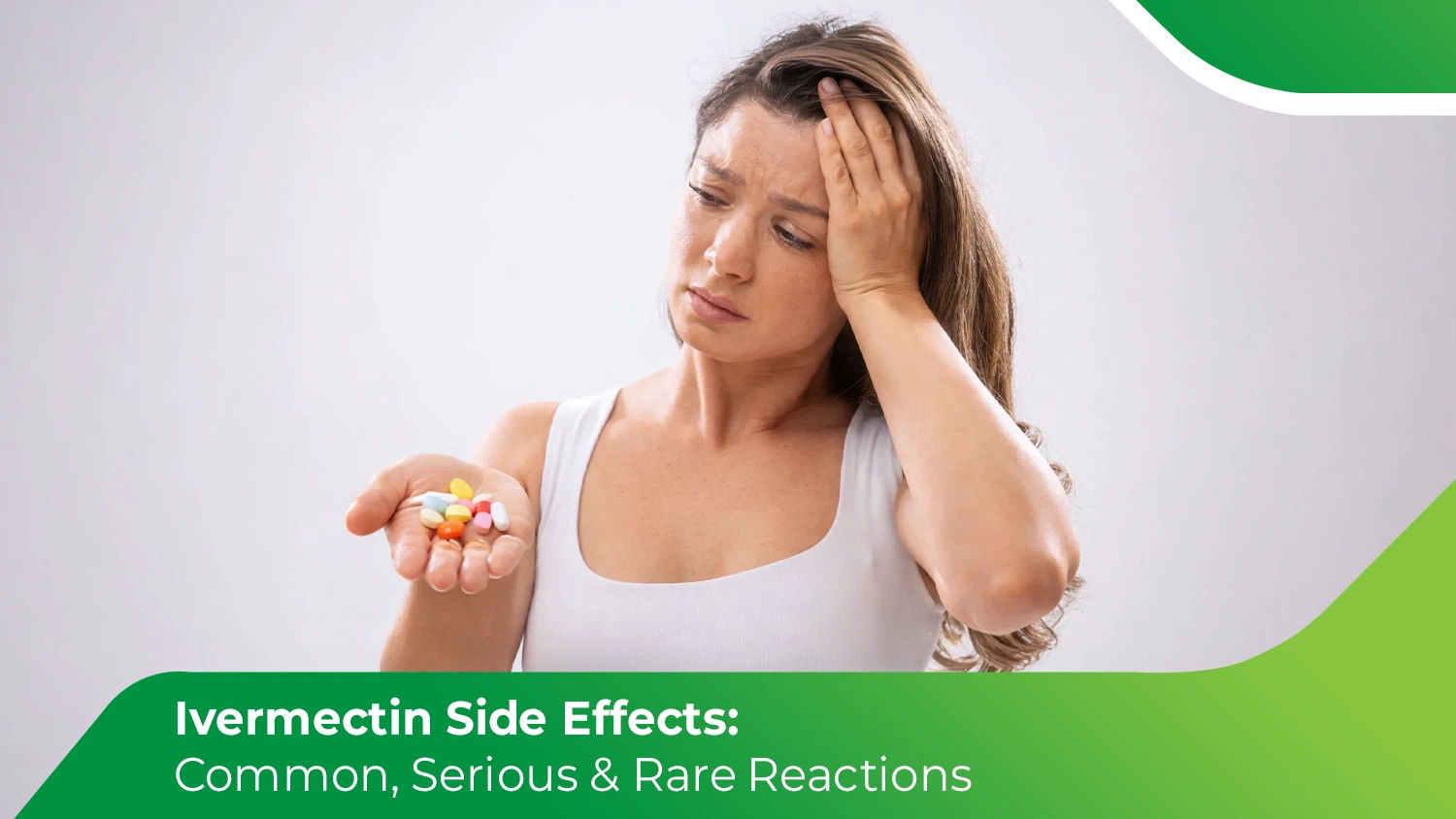 Woman holding pills and feeling dizzy illustrating Ivermectin side effects like headache, nausea, and discomfort.